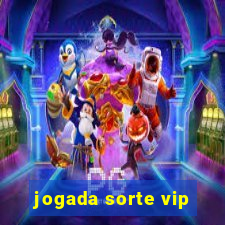 jogada sorte vip